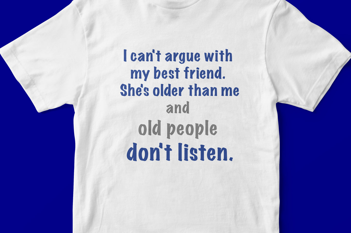 I can not argue with my best friend