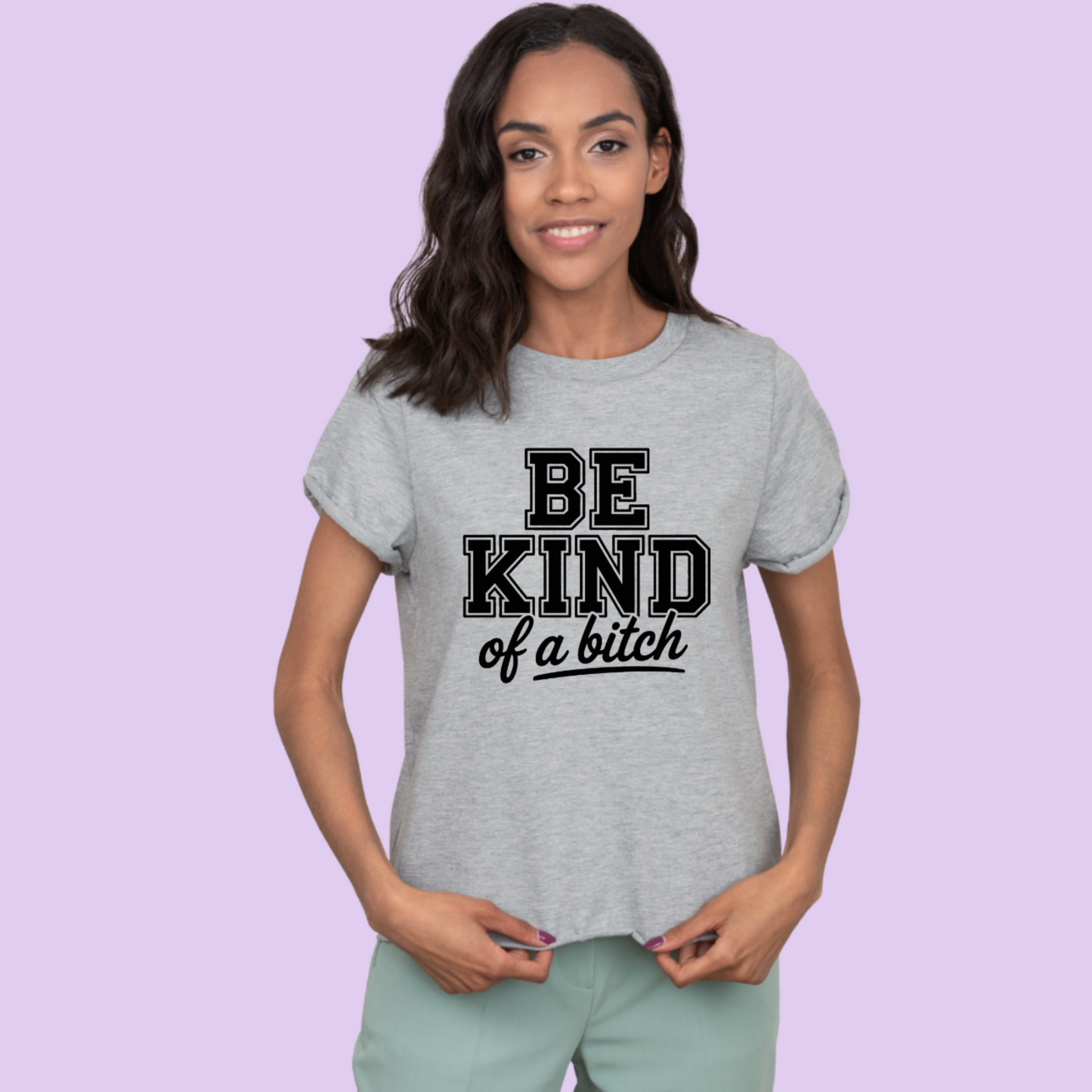Be Kind of a Bitch Tee