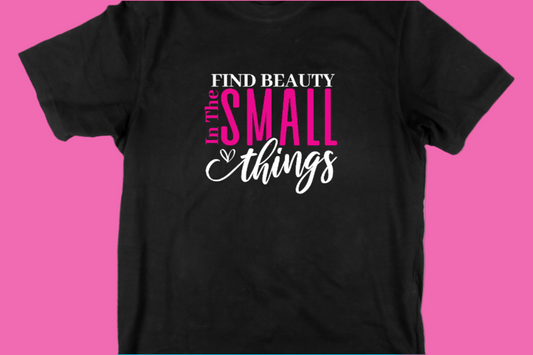 In The Small Things Find Beauty