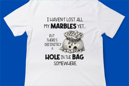 I Haven’t Lost All My Marbles… But There’s Definitely a Hole in the Bag Somewhere