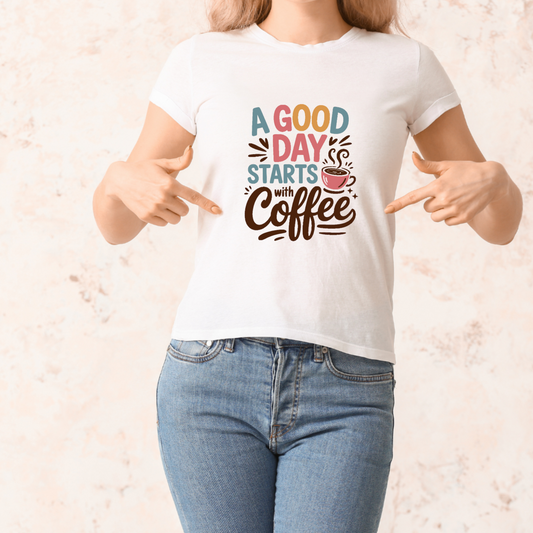 A Good Day Starts With Coffee