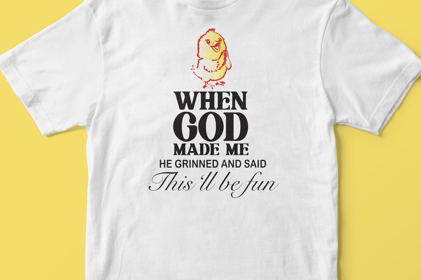 When God made me T-shirt