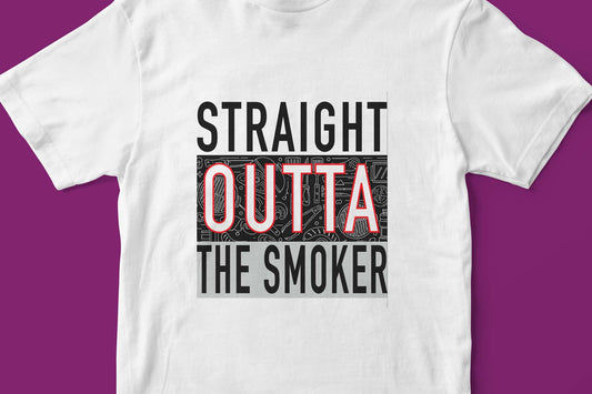 STRAIGHT OUTTA THE SMOKER