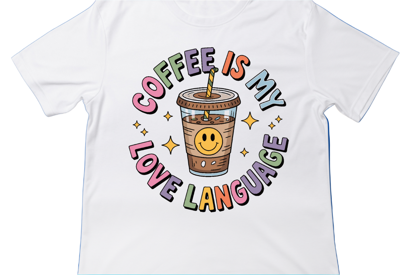Coffee Is My Love Language,  Cute Aesthetic Tee