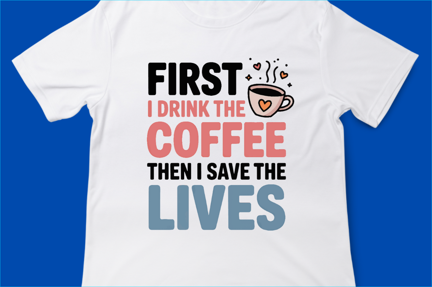 First I drink Coffee, then I save lives