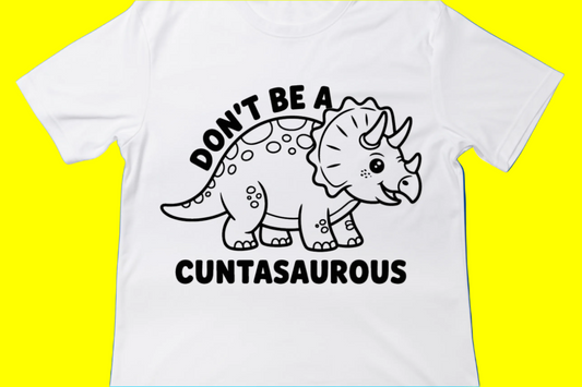 Don’t Be a Cuntasaurus Tee