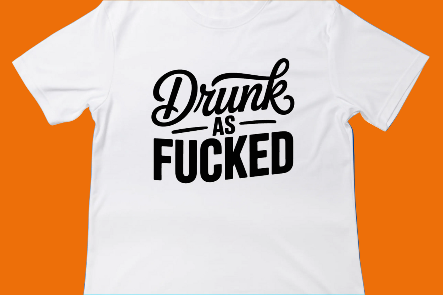 Drunk as Fucked Tee