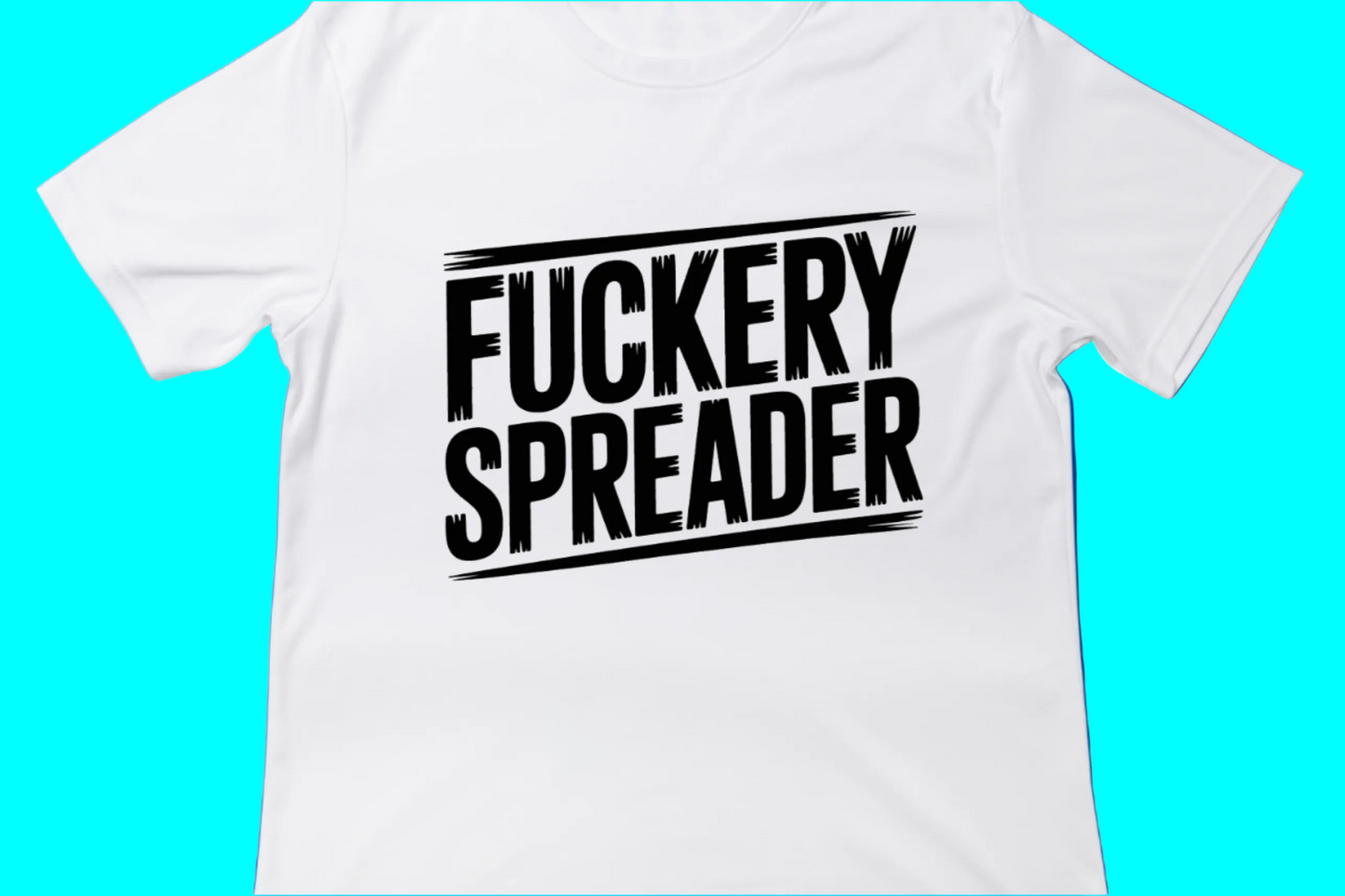 Fuckery Spreader Tee