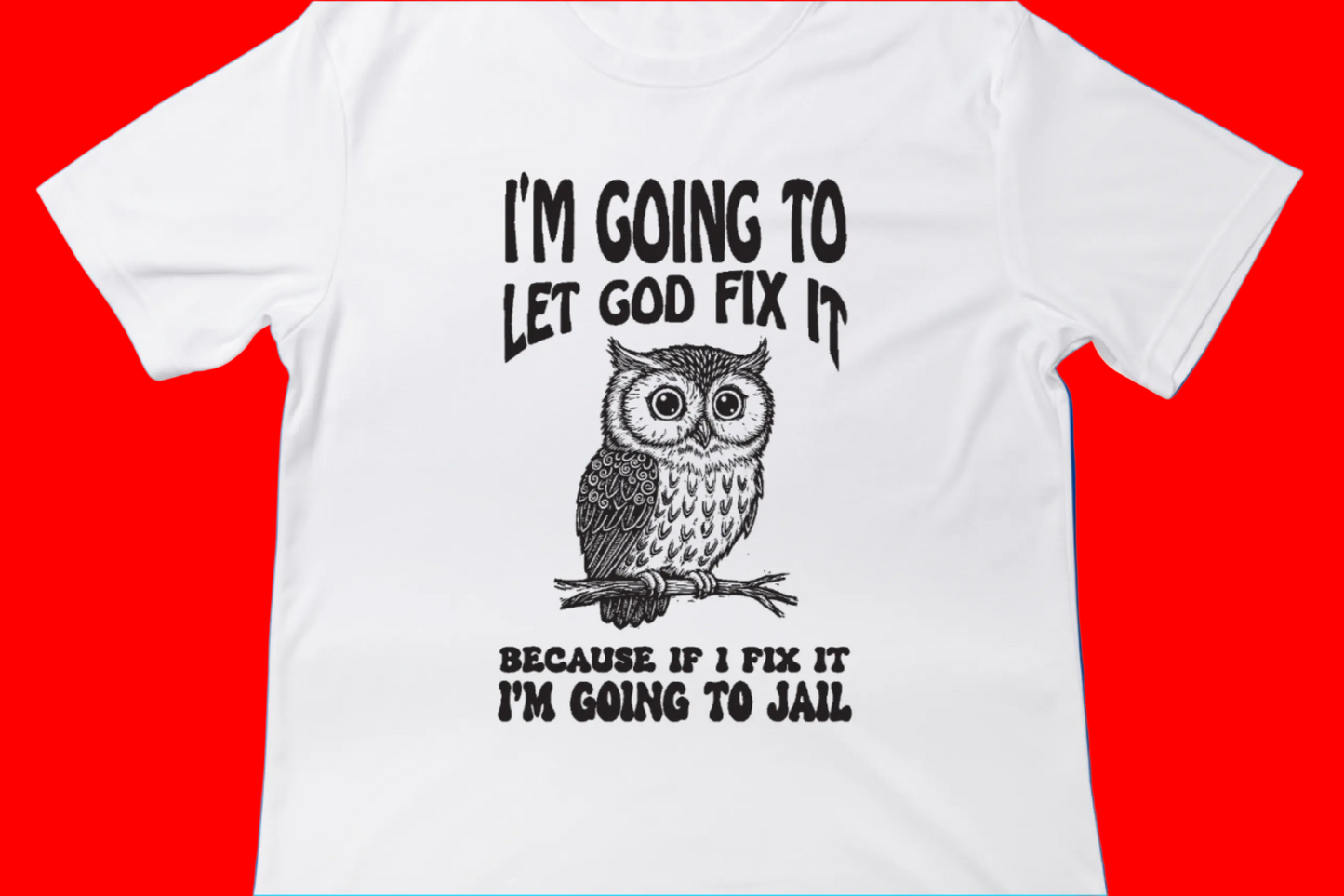 I’ll Let God Fix It Tee