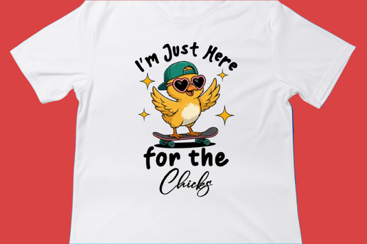 I’m Just Here for the Chicks Tee