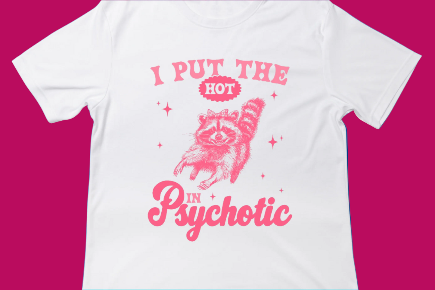 I Put the Hot in Psychotic Tee