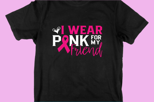 I Wear Pink for my Friend