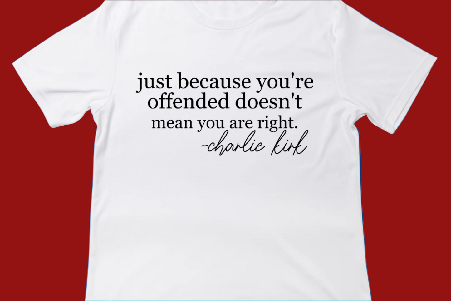 Just Because You’re Offended Tee