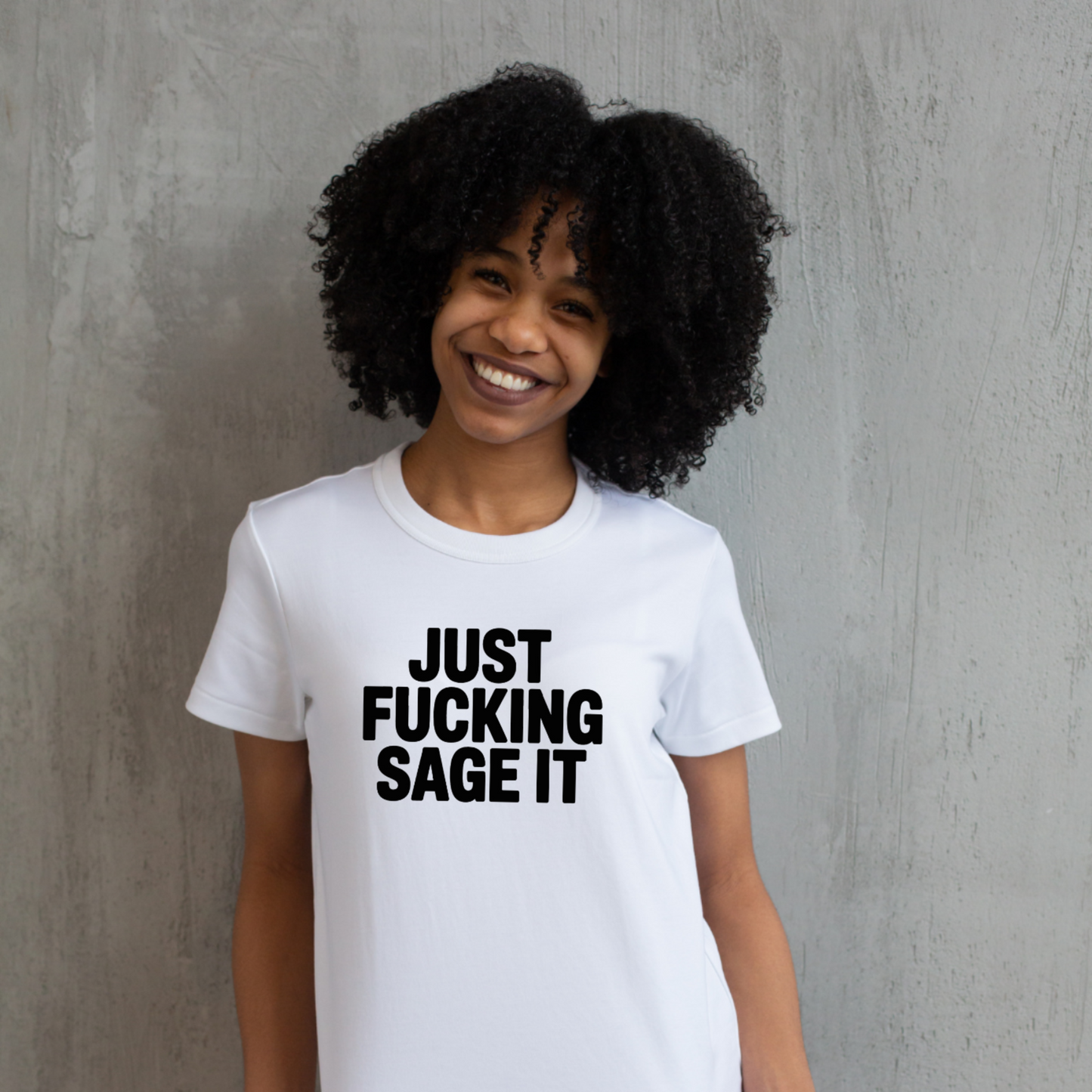 Just Fucking Sage It Tee