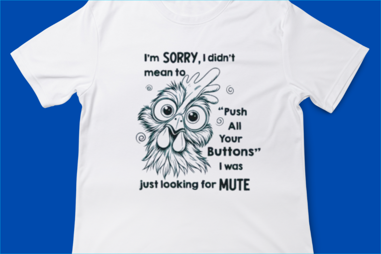 I’m Sorry, I Didn’t Mean to Push All Your Buttons — I Was Looking for Mute