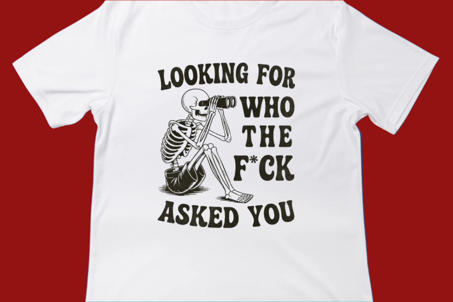 Looking for Who the F* Asked You Tee**