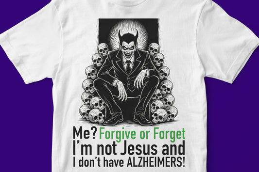 Me? Forgive and Forget T-shirt