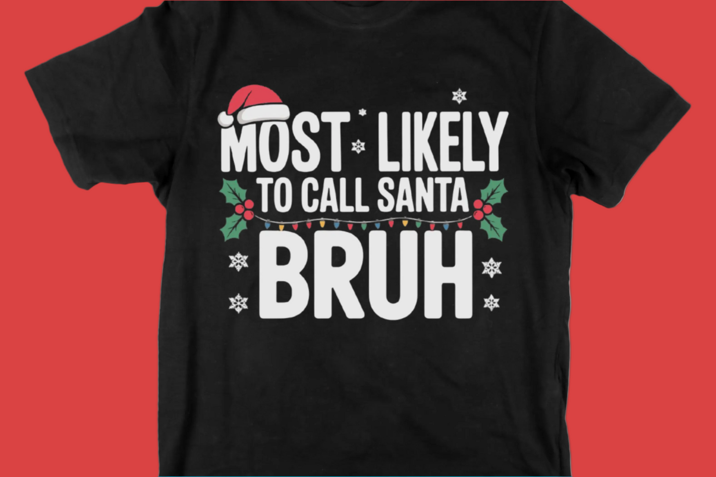 Most Likely to Call Santa Bruh Tee
