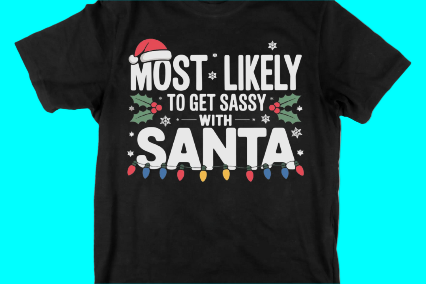 Most Likely to Get Sassy with Santa Tee