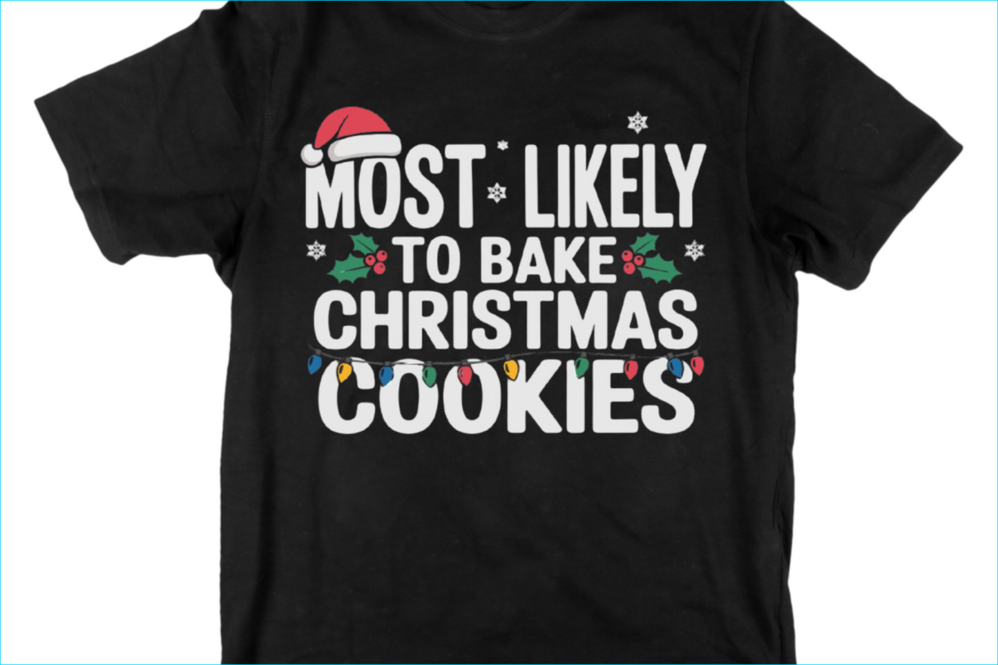 Most Likely to Bake Christmas Cookies Tee