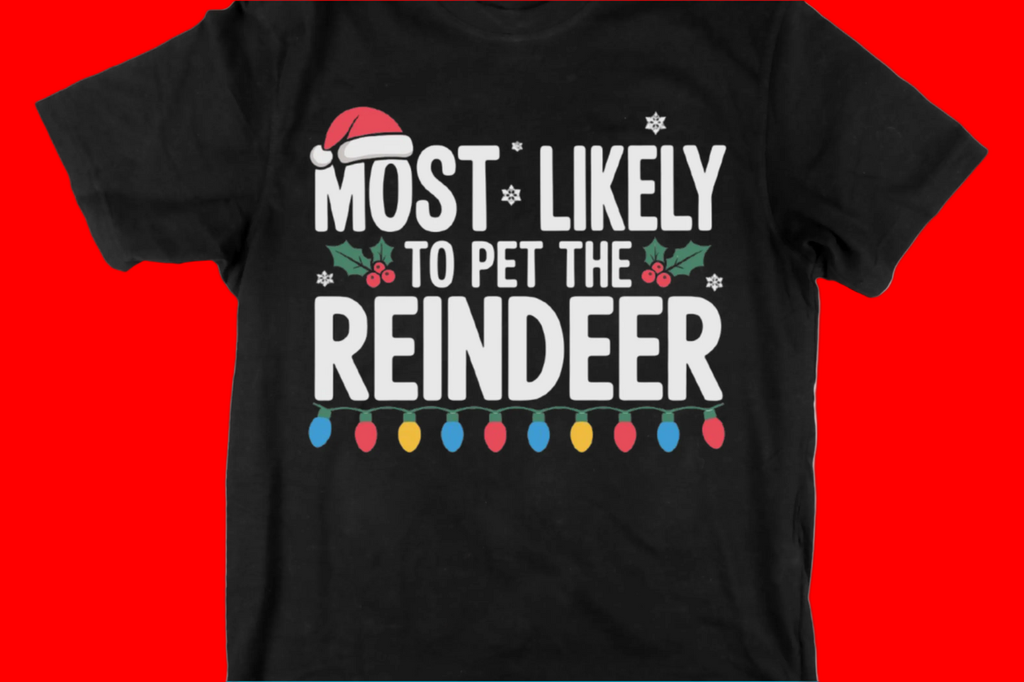 Most Likely to Pet the Reindeer Tee