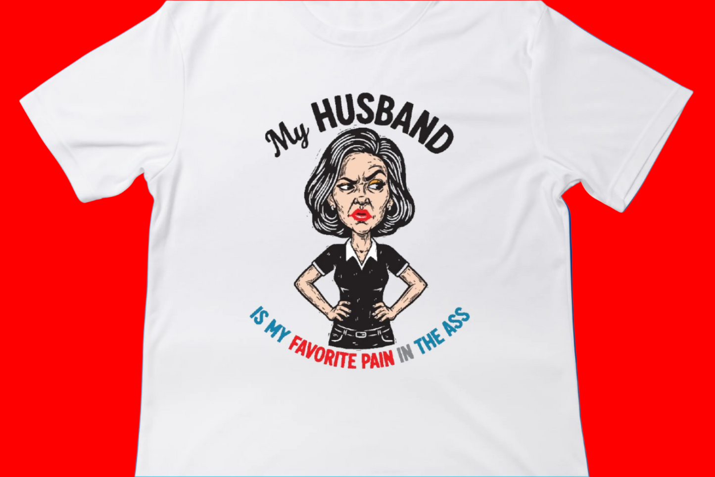 My Husband Is My Favorite Pain in the Ass Tee