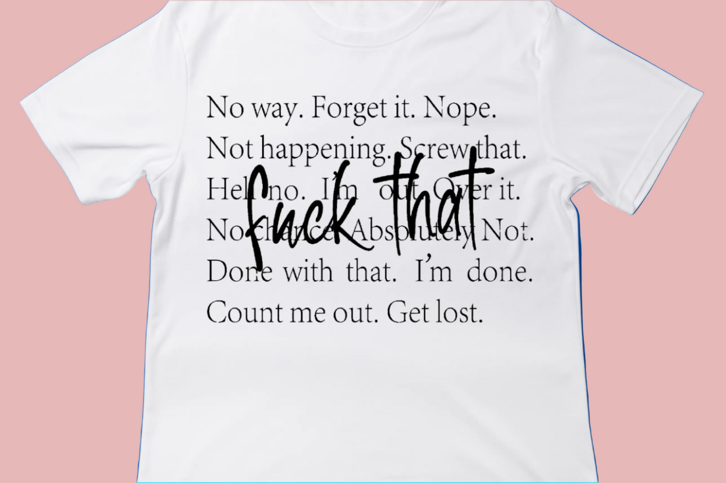 No Way. Forget That. Nope. Not Happening. Tee