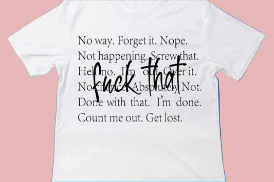 No Way. Forget That. Nope. Not Happening. Tee