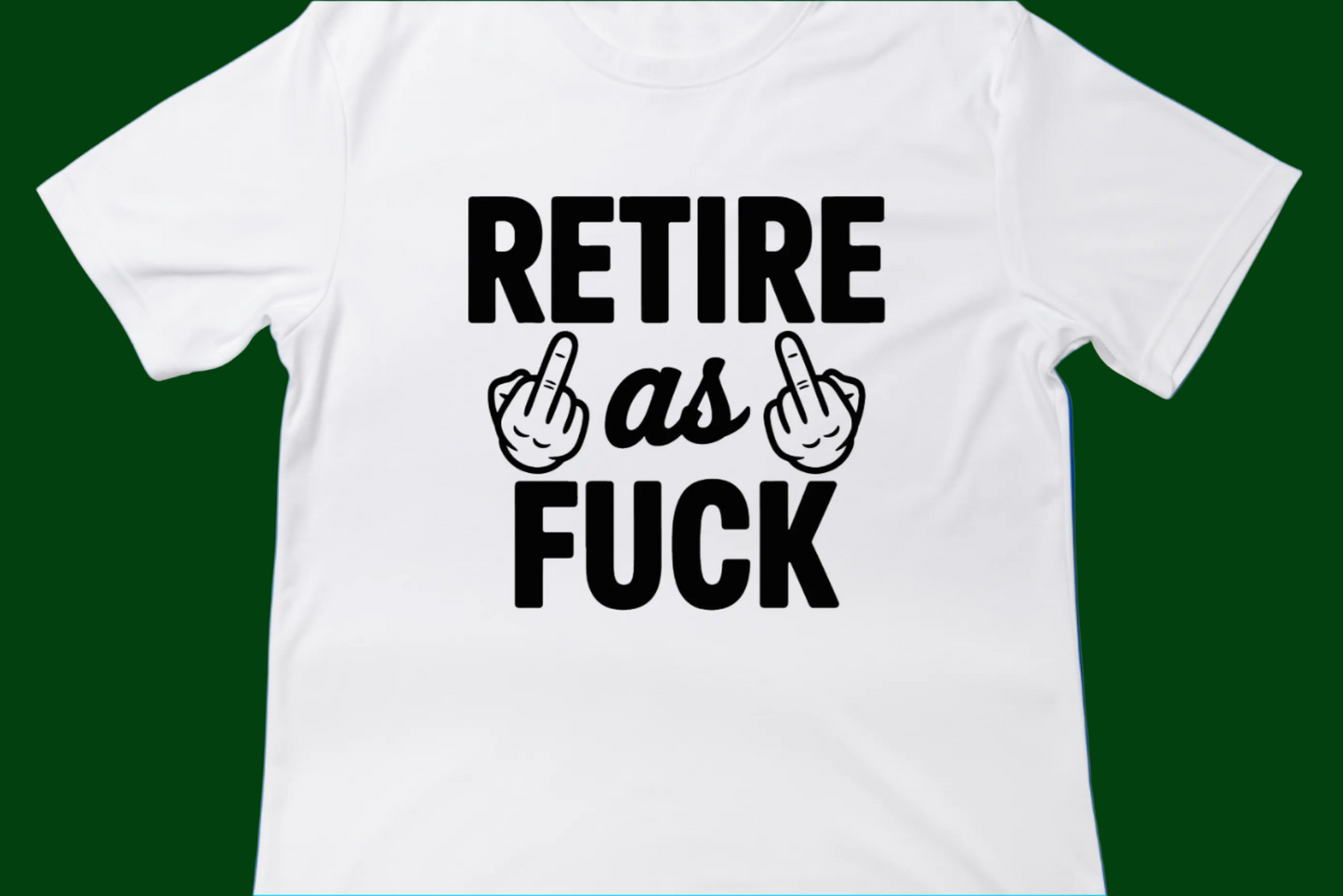 Retire as F* Tee**