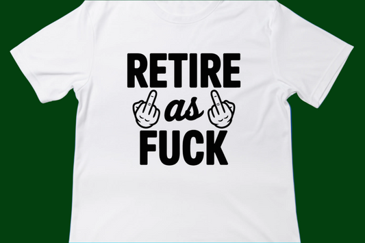 Retire as F* Tee**