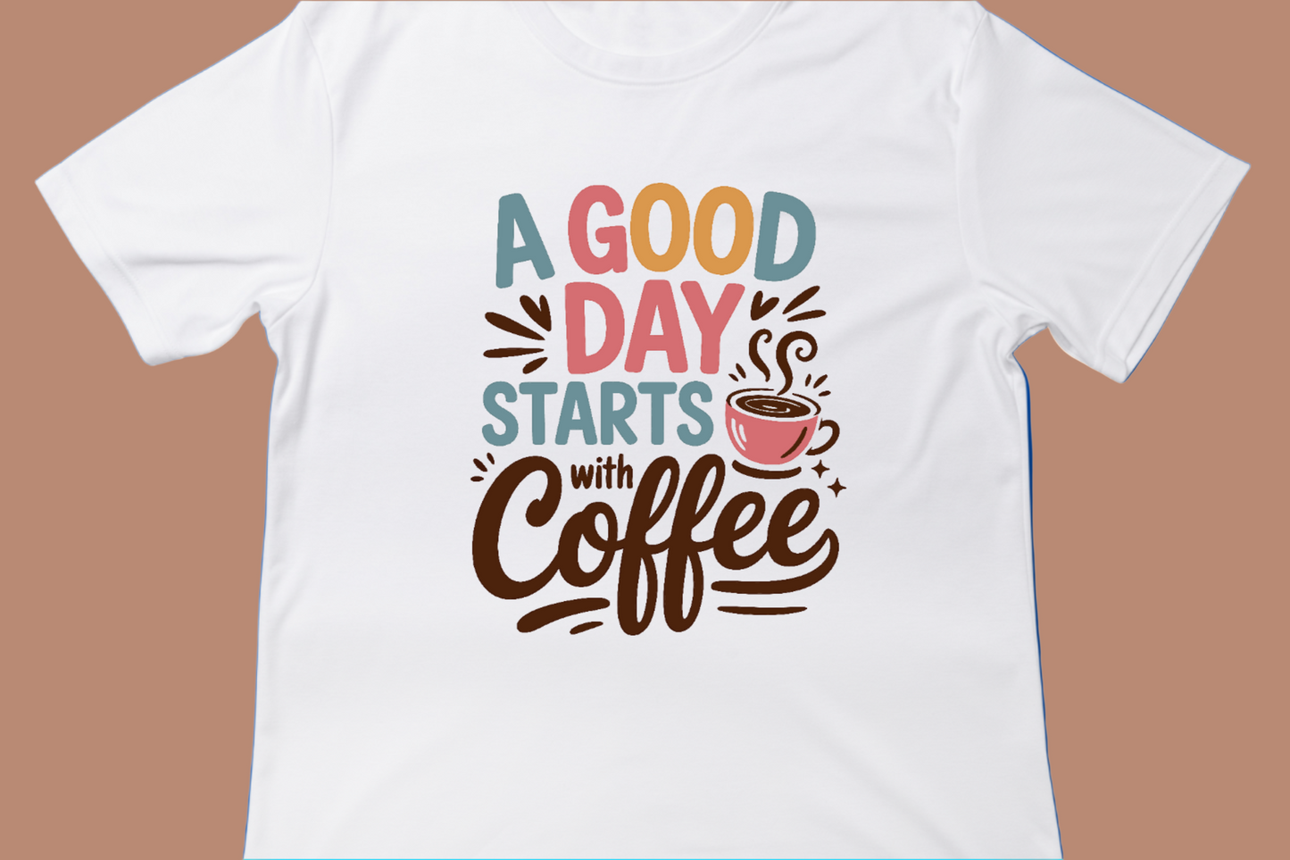 A Good Day Starts With Coffee