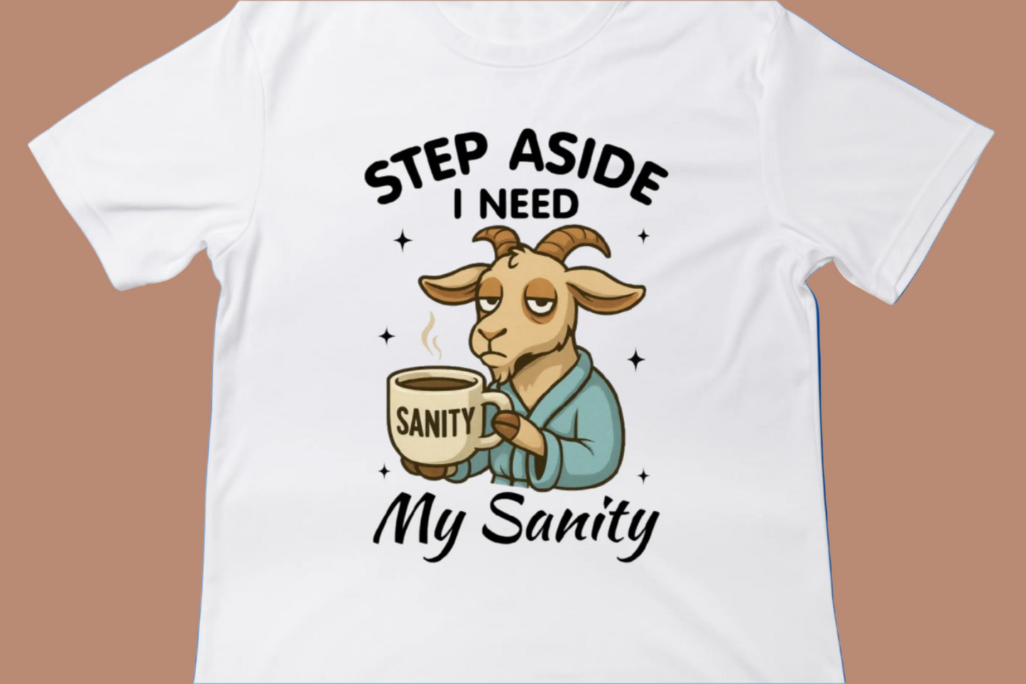 Step Aside, I Need My Sanity Tee