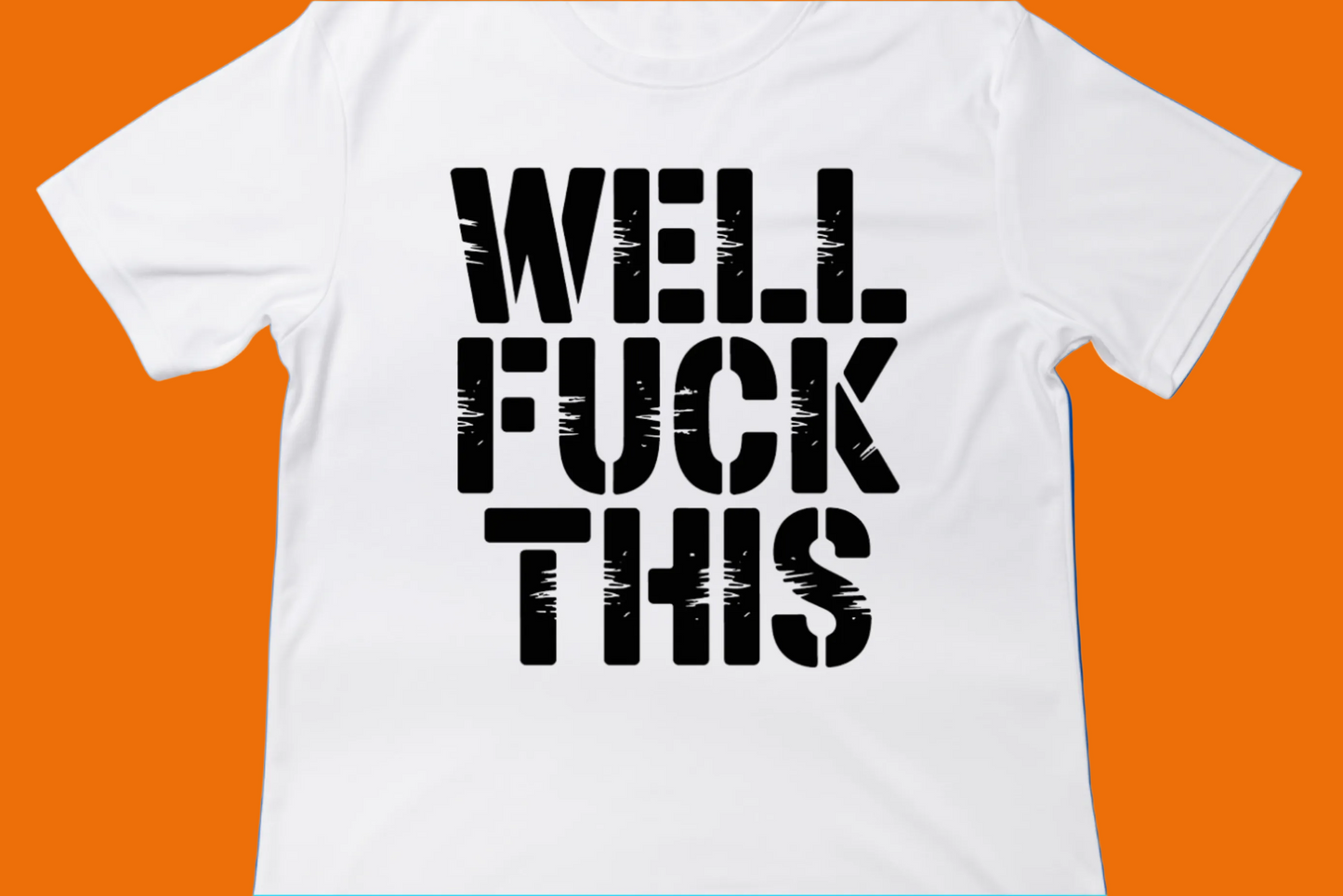 Well… F* This Tee**