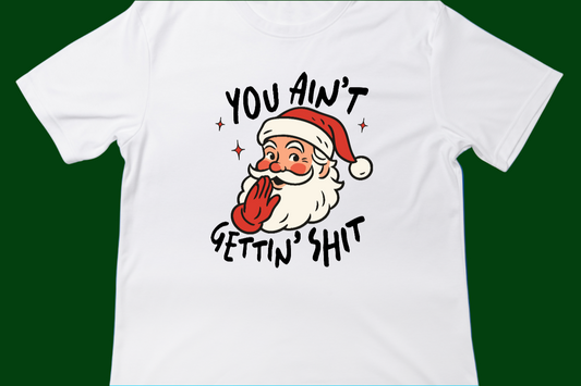 You aint gettin Shit