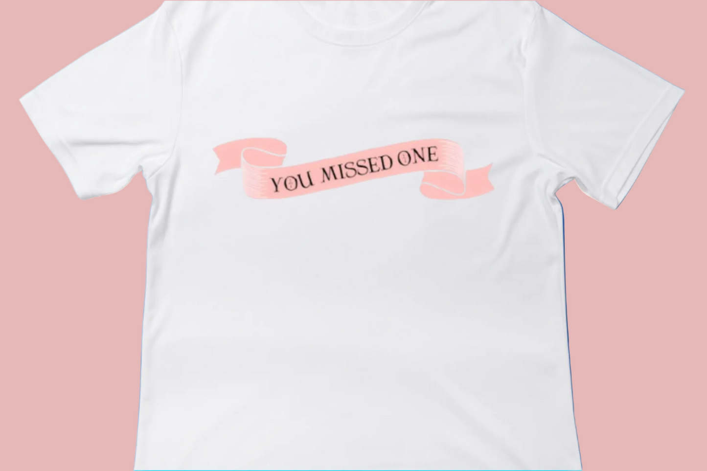 You Missed One Tee